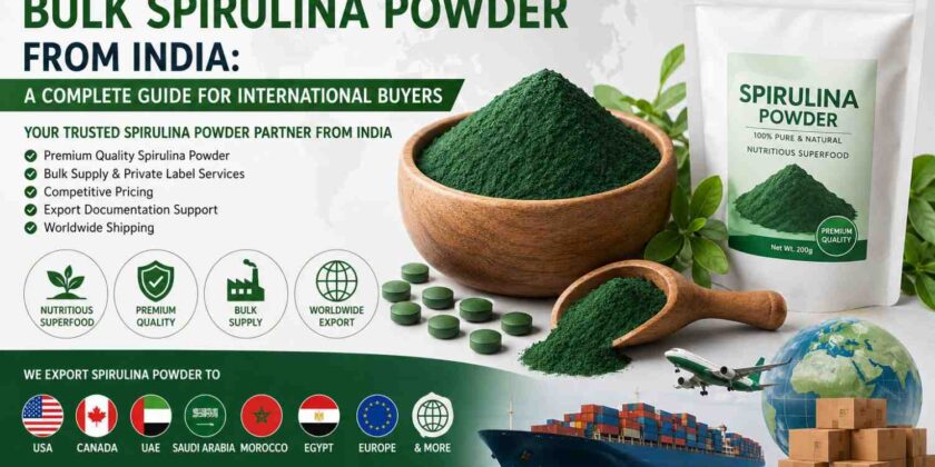 How to Import Bulk Spirulina Powder from India: A Complete Guide for International Buyers.